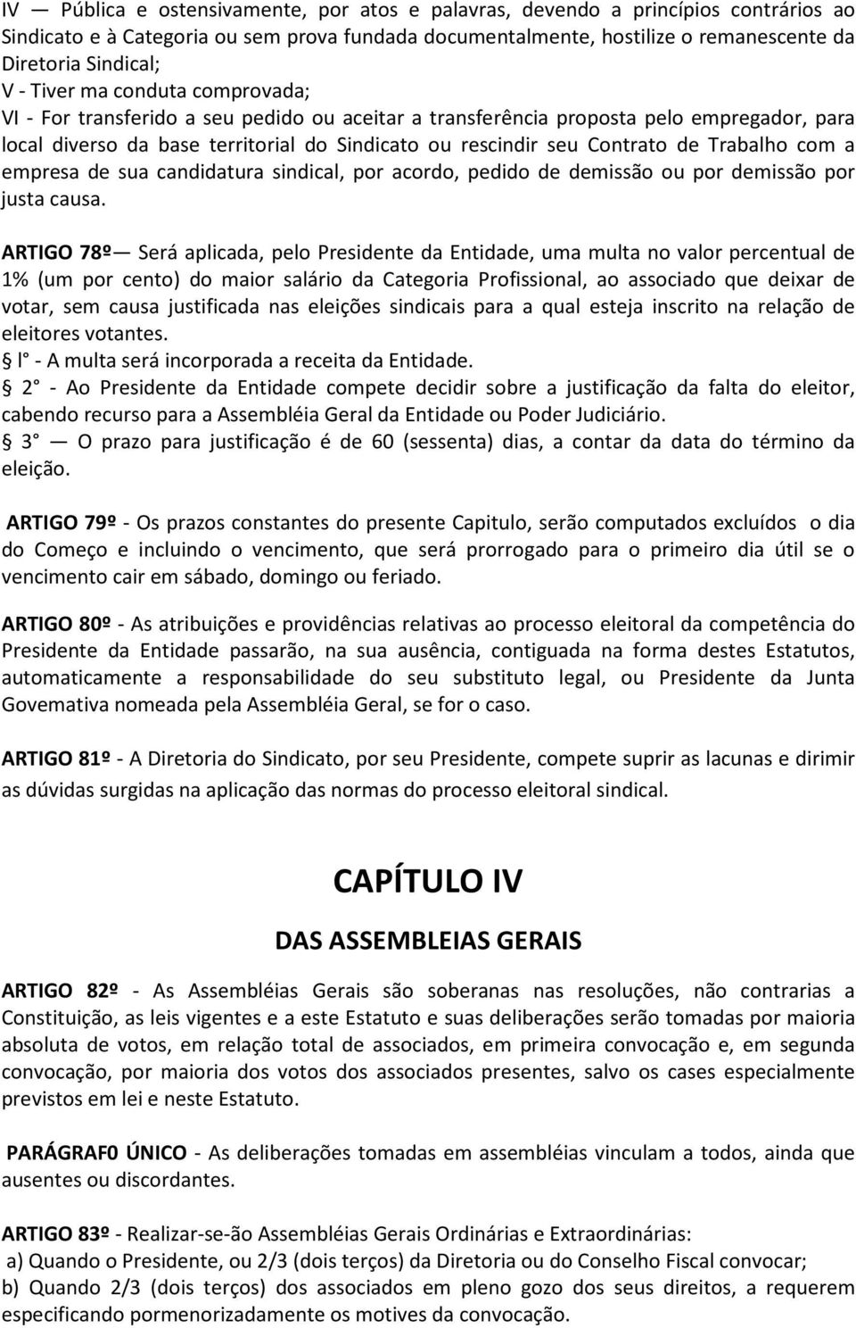 Trabalho com a empresa de sua candidatura sindical, por acordo, pedido de demissão ou por demissão por justa causa.