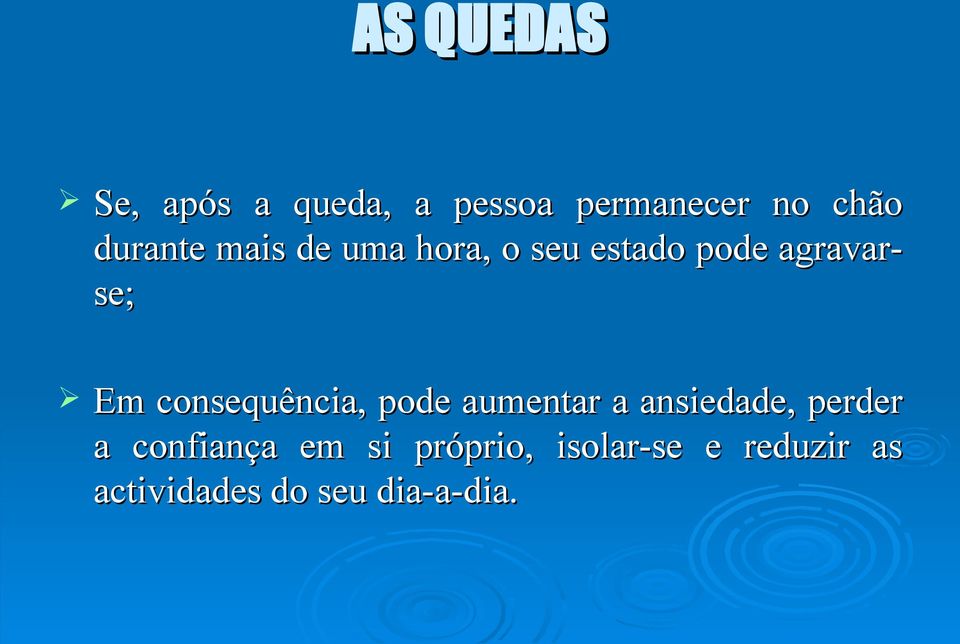 consequência, pode aumentar a ansiedade, perder a confiança