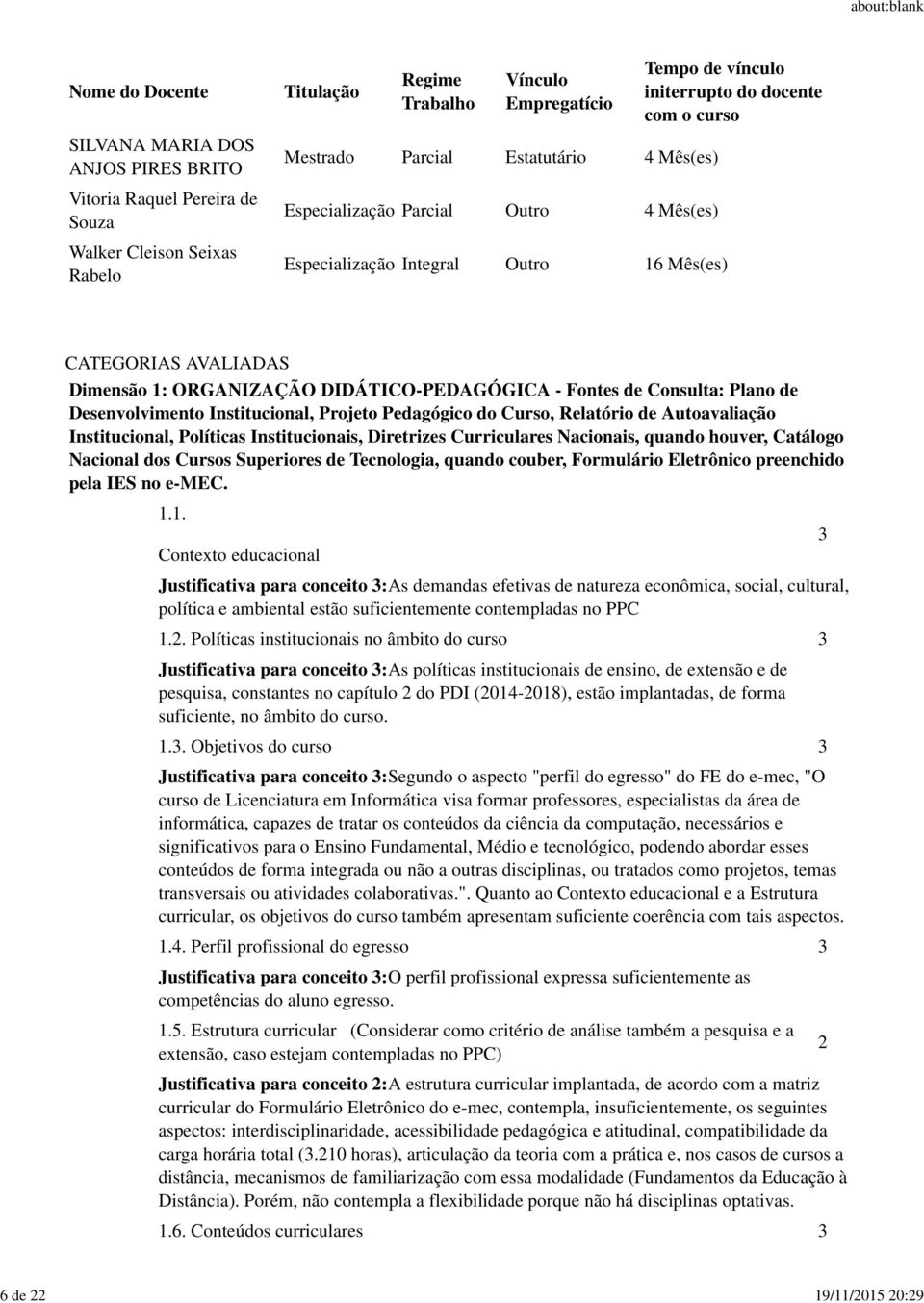 Mês(es) Tempo de vínculo initerrupto do docente com o curso CATEGORIAS AVALIADAS 1.