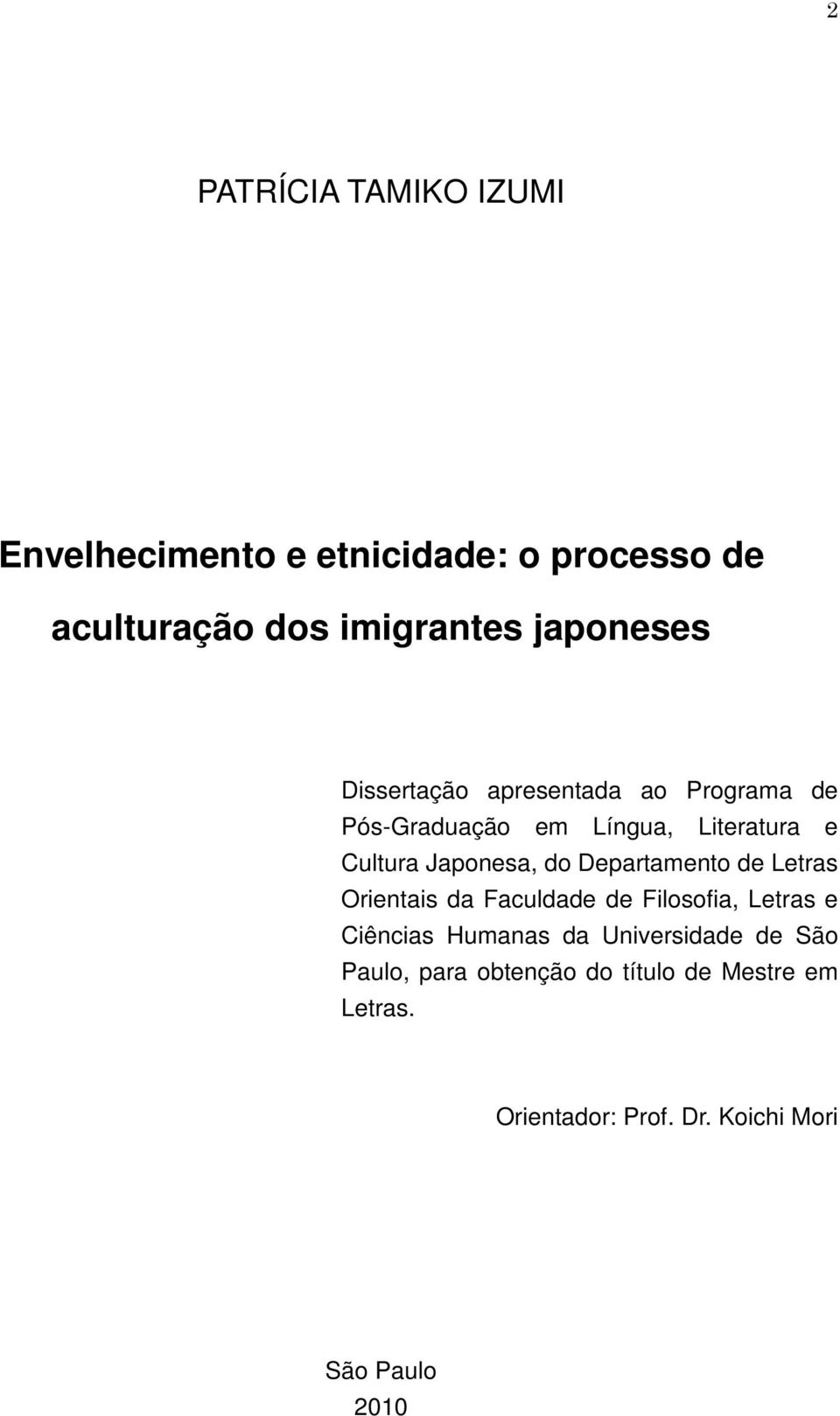 Japonesa, do Departamento de Letras Orientais da Faculdade de Filosofia, Letras e Ciências Humanas da