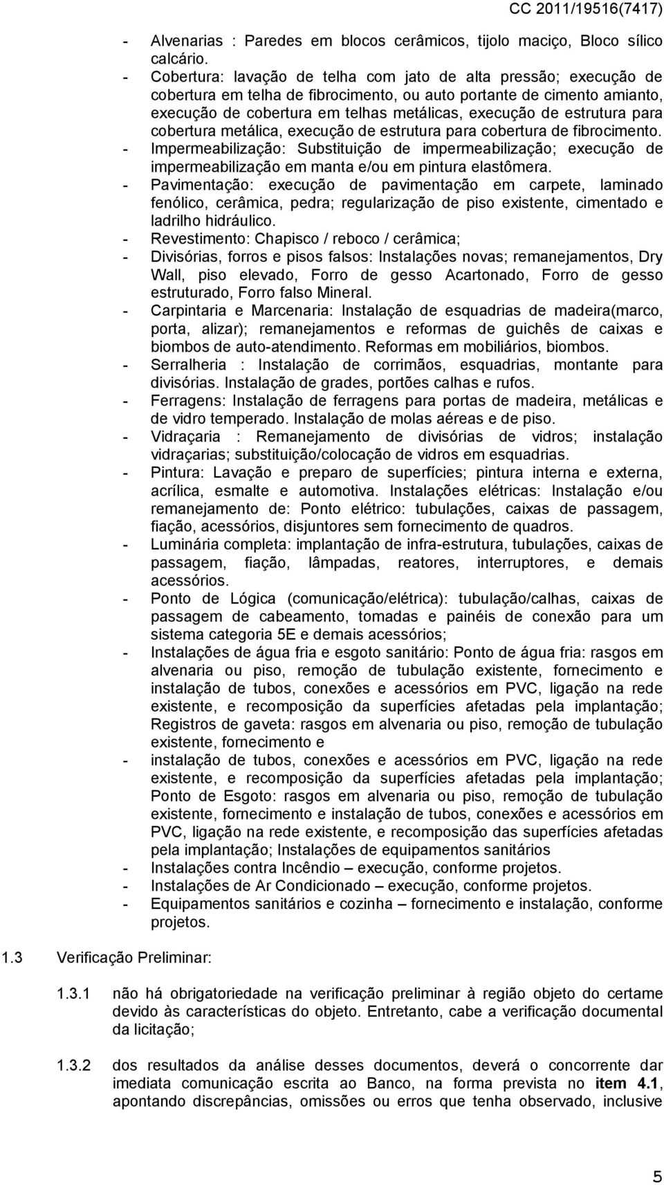 estrutura para cobertura metálica, execução de estrutura para cobertura de fibrocimento.