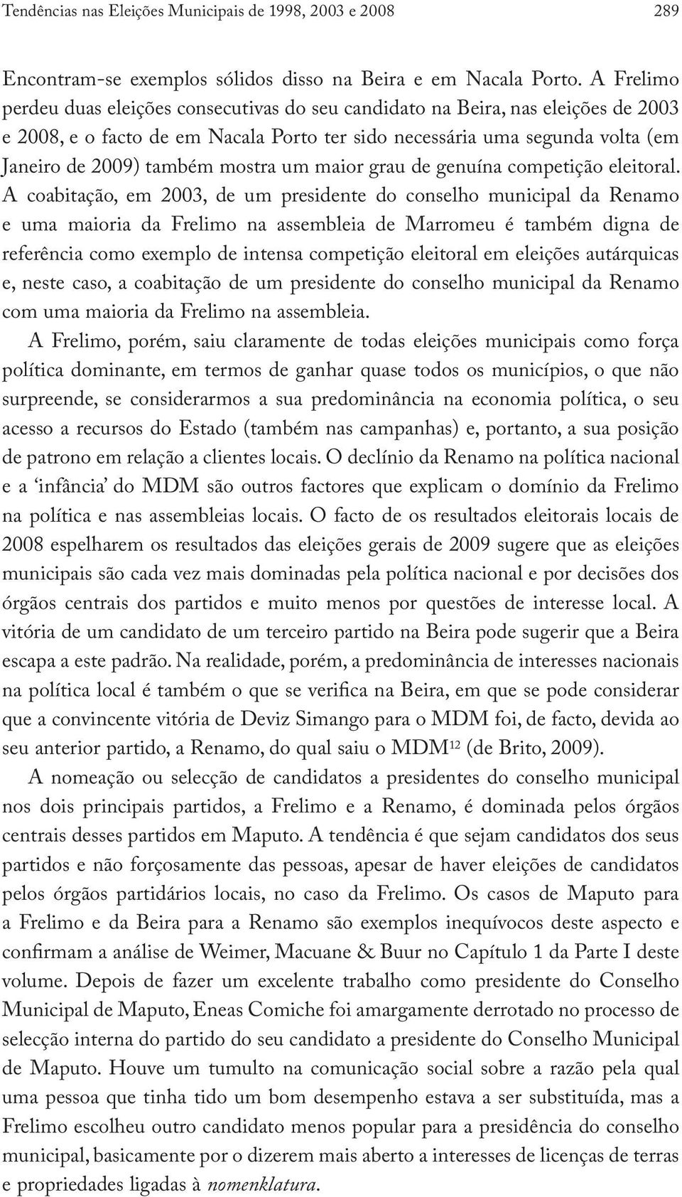 mostra um maior grau de genuína competição eleitoral.