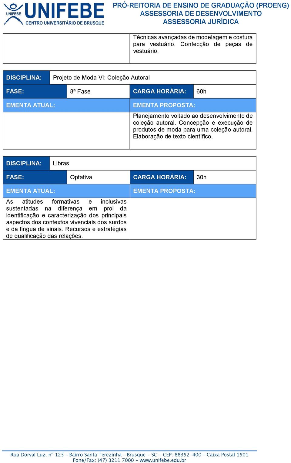 Concepção e execução de produtos de moda para uma coleção autoral. Elaboração de texto científico.