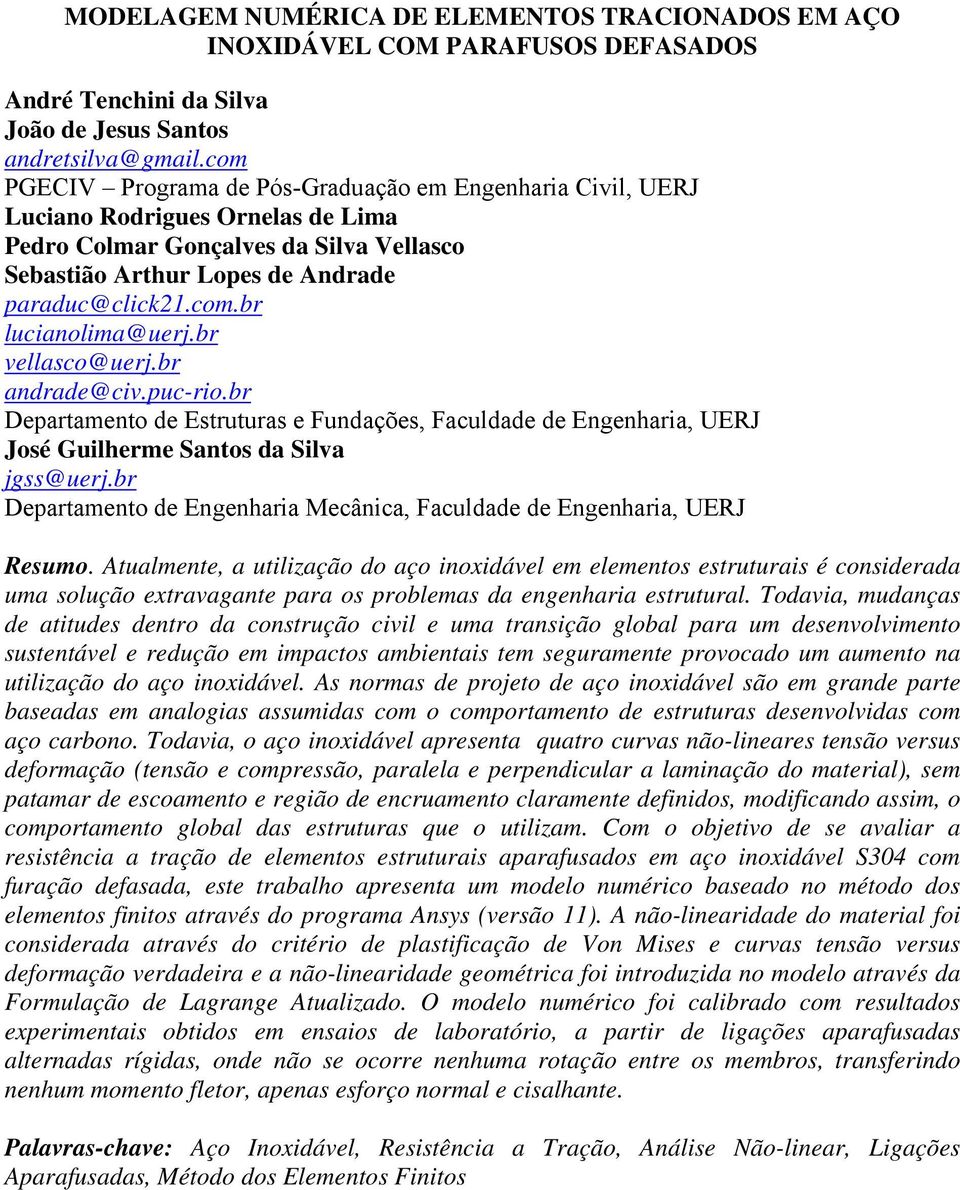 br vellasco@uerj.br andrade@civ.puc-rio.br Departamento de Estruturas e Fundações, Faculdade de Engenharia, UERJ José Guilherme Santos da Silva jgss@uerj.