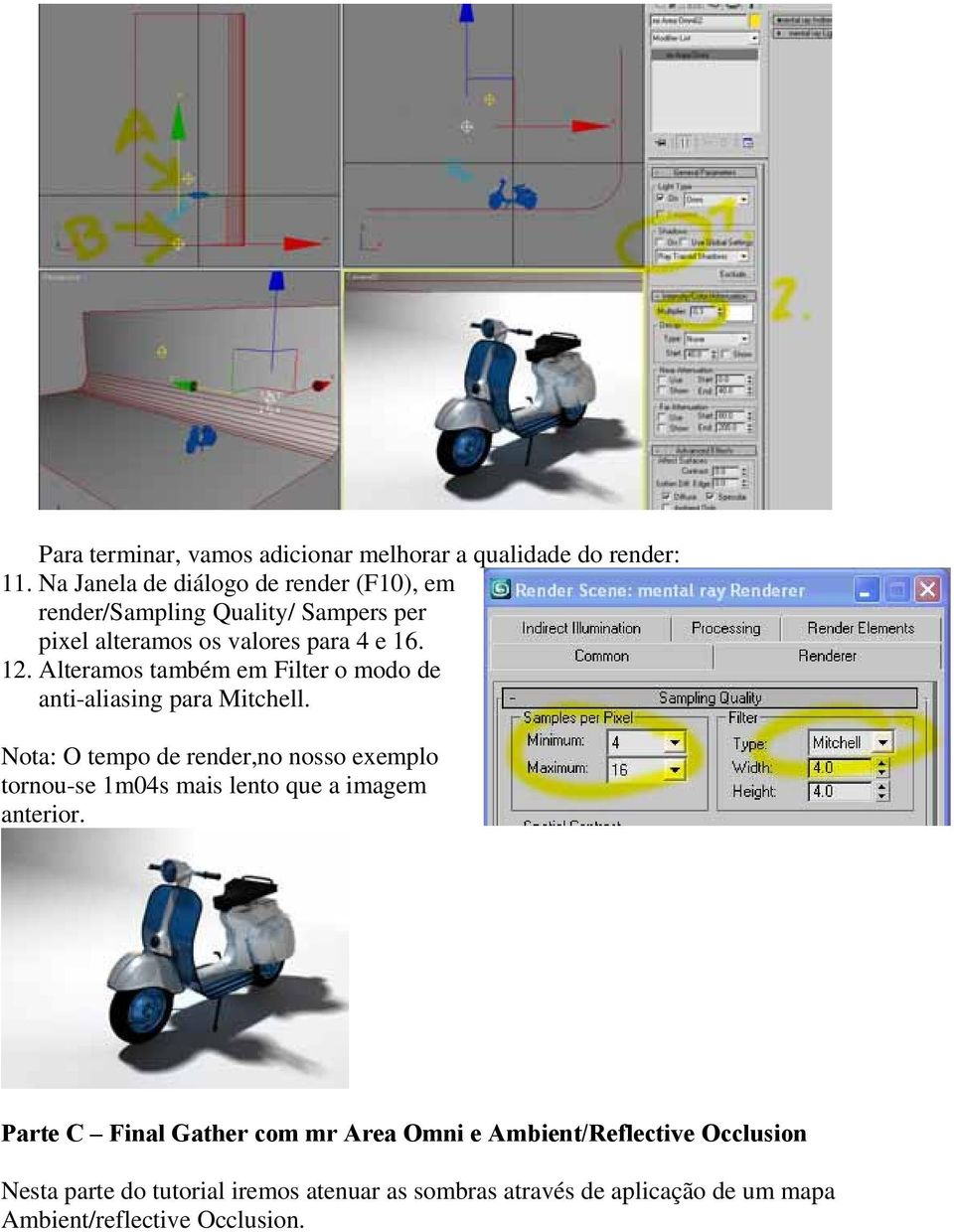 Alteramos também em Filter o modo de anti-aliasing para Mitchell.