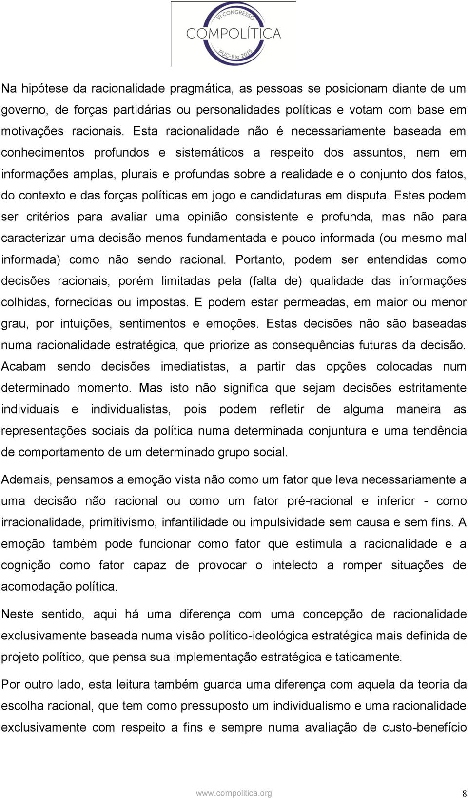 fatos, do contexto e das forças políticas em jogo e candidaturas em disputa.