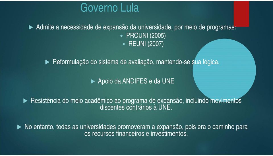 Apoio da ANDIFES e da UNE Resistência do meio acadêmico ao programa de expansão, incluindo movimentos