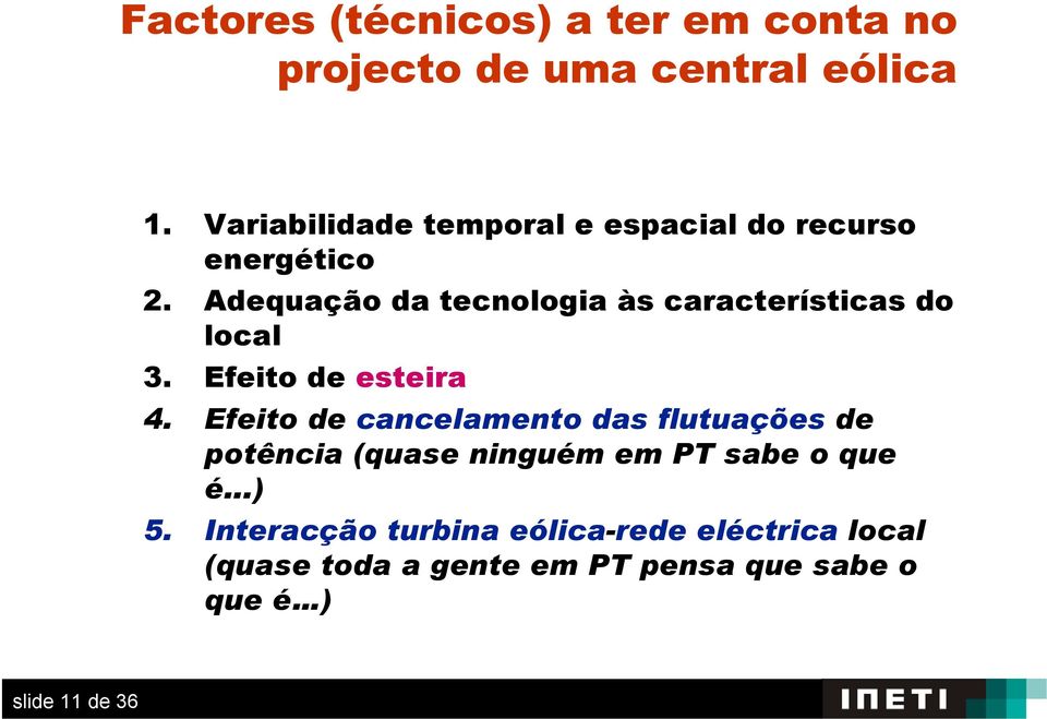 Adequação da tecnologia às características do local 3. Efeito de esteira 4.