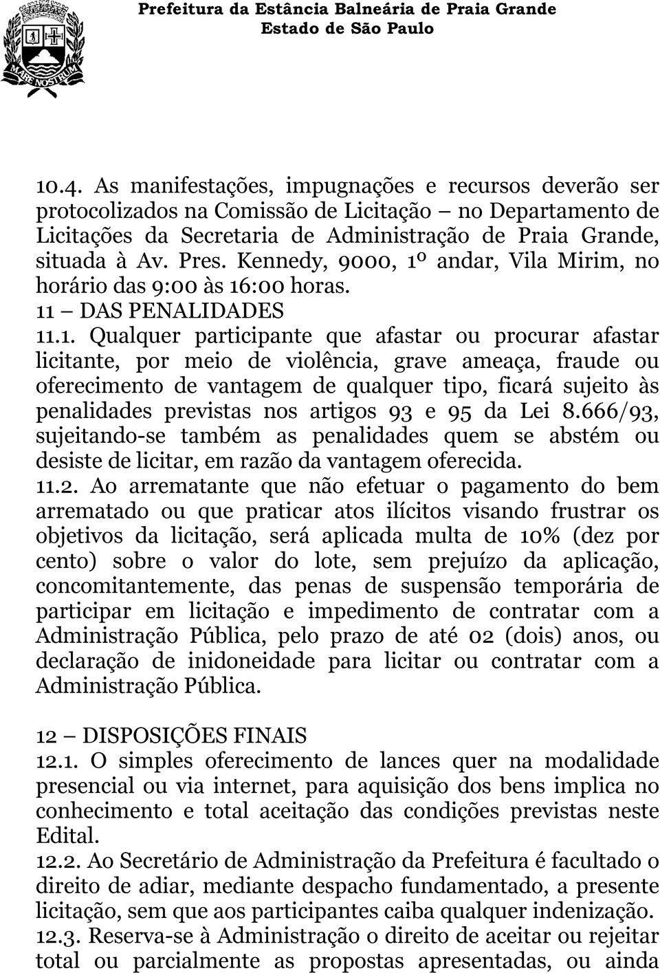 andar, Vila Mirim, no horário das 9:00 às 16