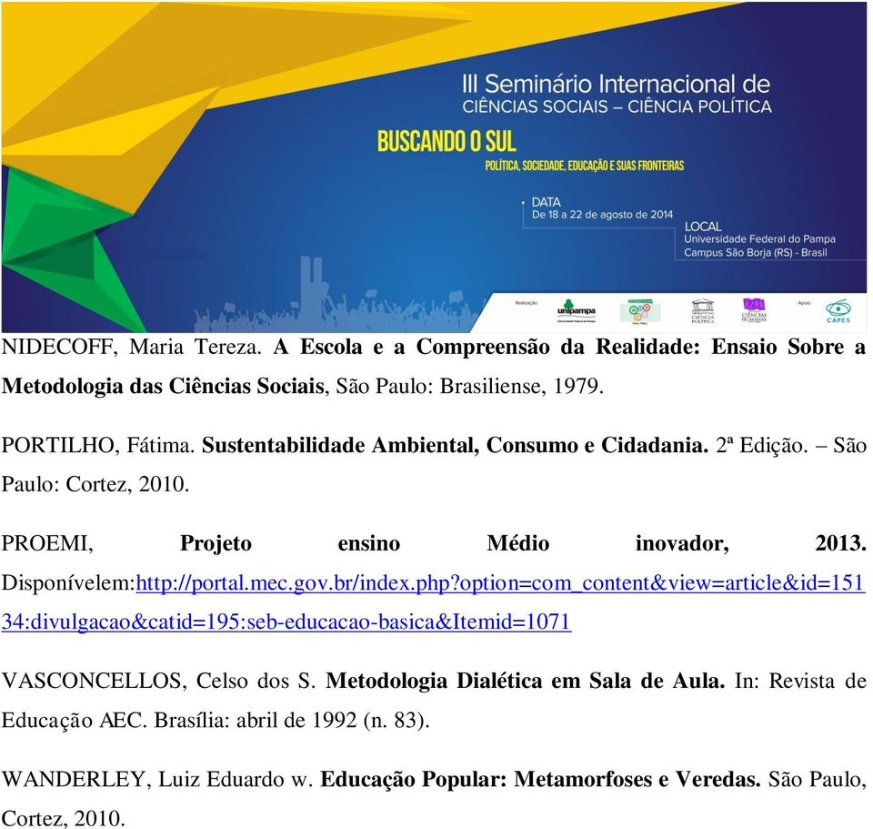 gov.br/index.php?option=com_content&view=article&id=151 34:divulgacao&catid=195:seb-educacao-basica&Itemid=1071 VASCONCELLOS, Celso dos S.