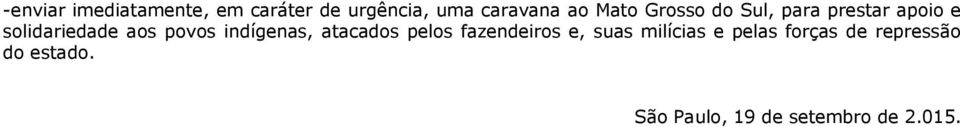 indígenas, atacados pelos fazendeiros e, suas milícias e pelas