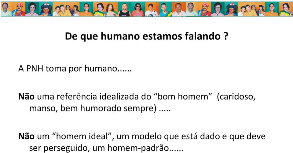 manso, bem humorado sempre).