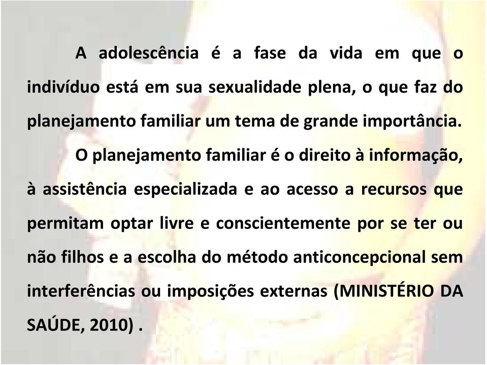 O planejamento familiar éo direito àinformação, à assistência especializada e ao acesso a recursos que