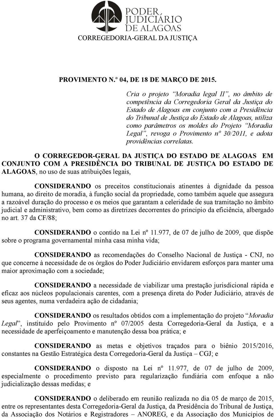 parâmetros os moldes do Projeto Moradia Legal, revoga o Provimento nº 30/2011, e adota providências correlatas.