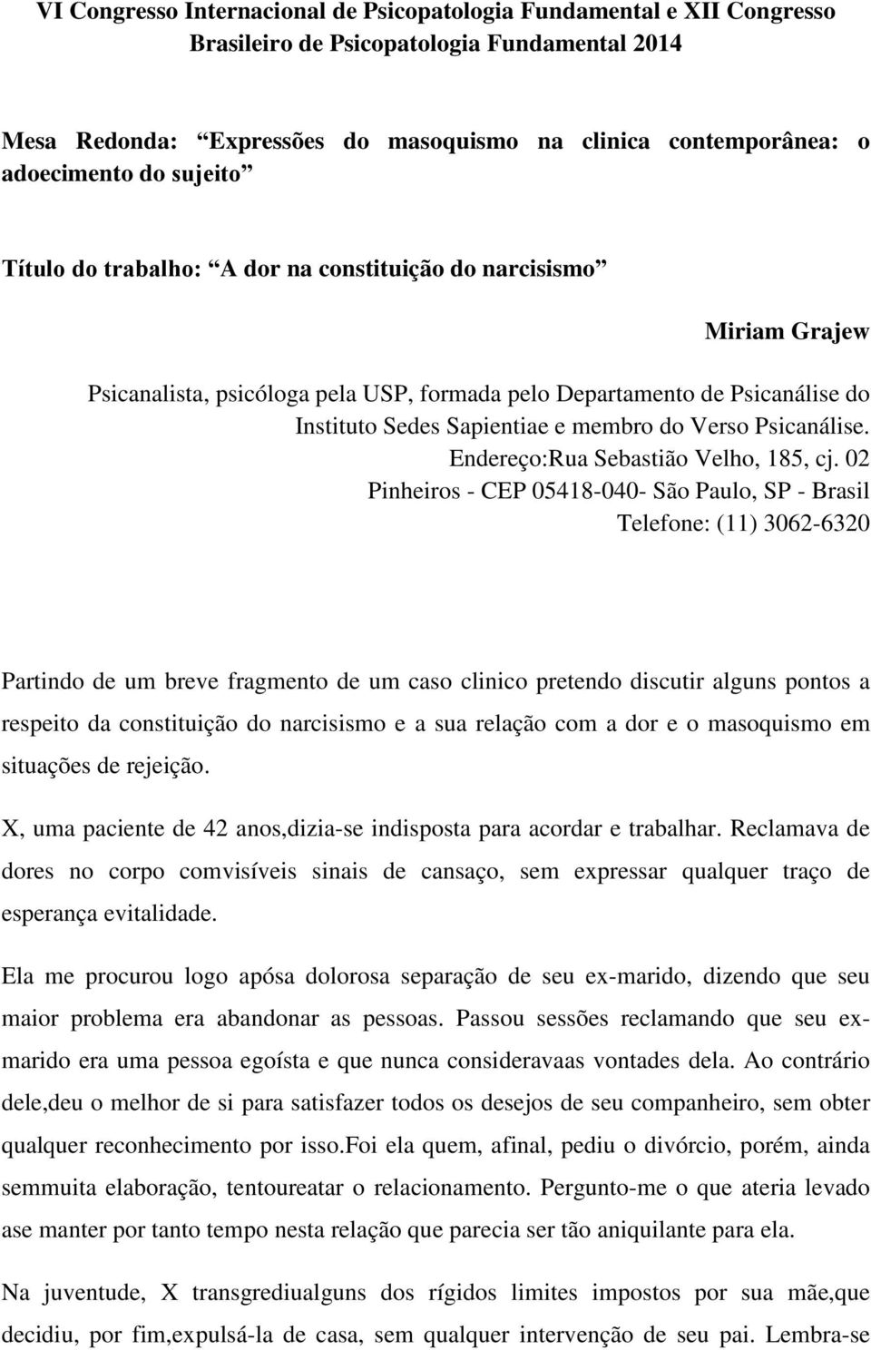 Verso Psicanálise. Endereço:Rua Sebastião Velho, 185, cj.