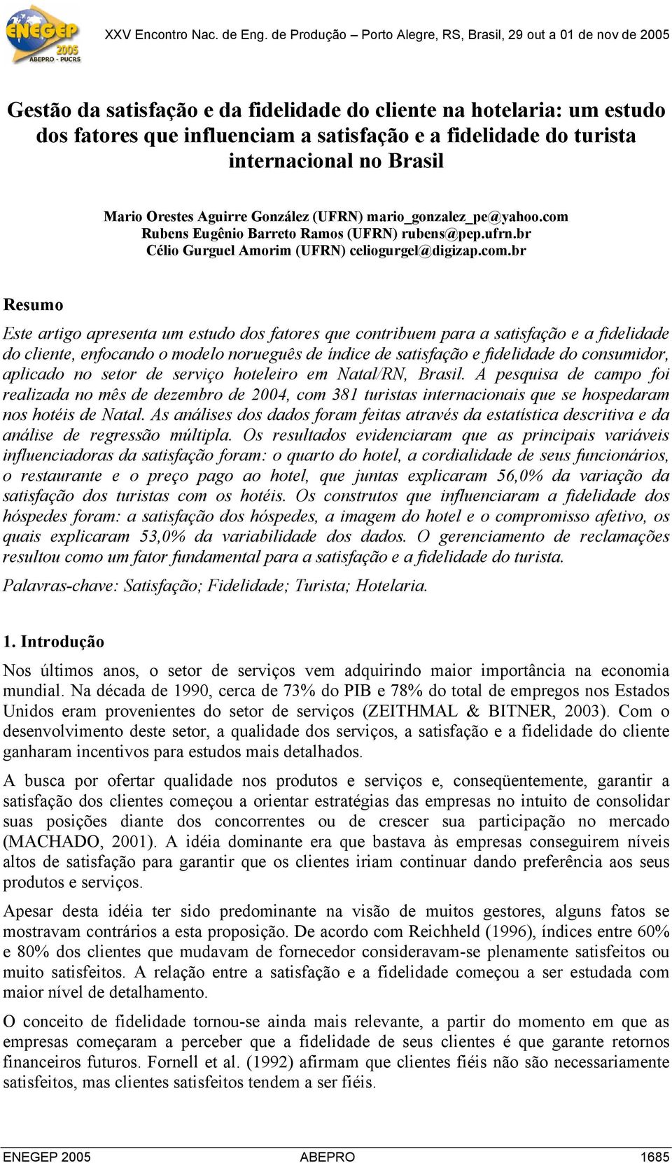 Rubens Eugênio Barreto Ramos (UFRN) rubens@pep.ufrn.br Célio Gurguel Amorim (UFRN) celiogurgel@digizap.com.