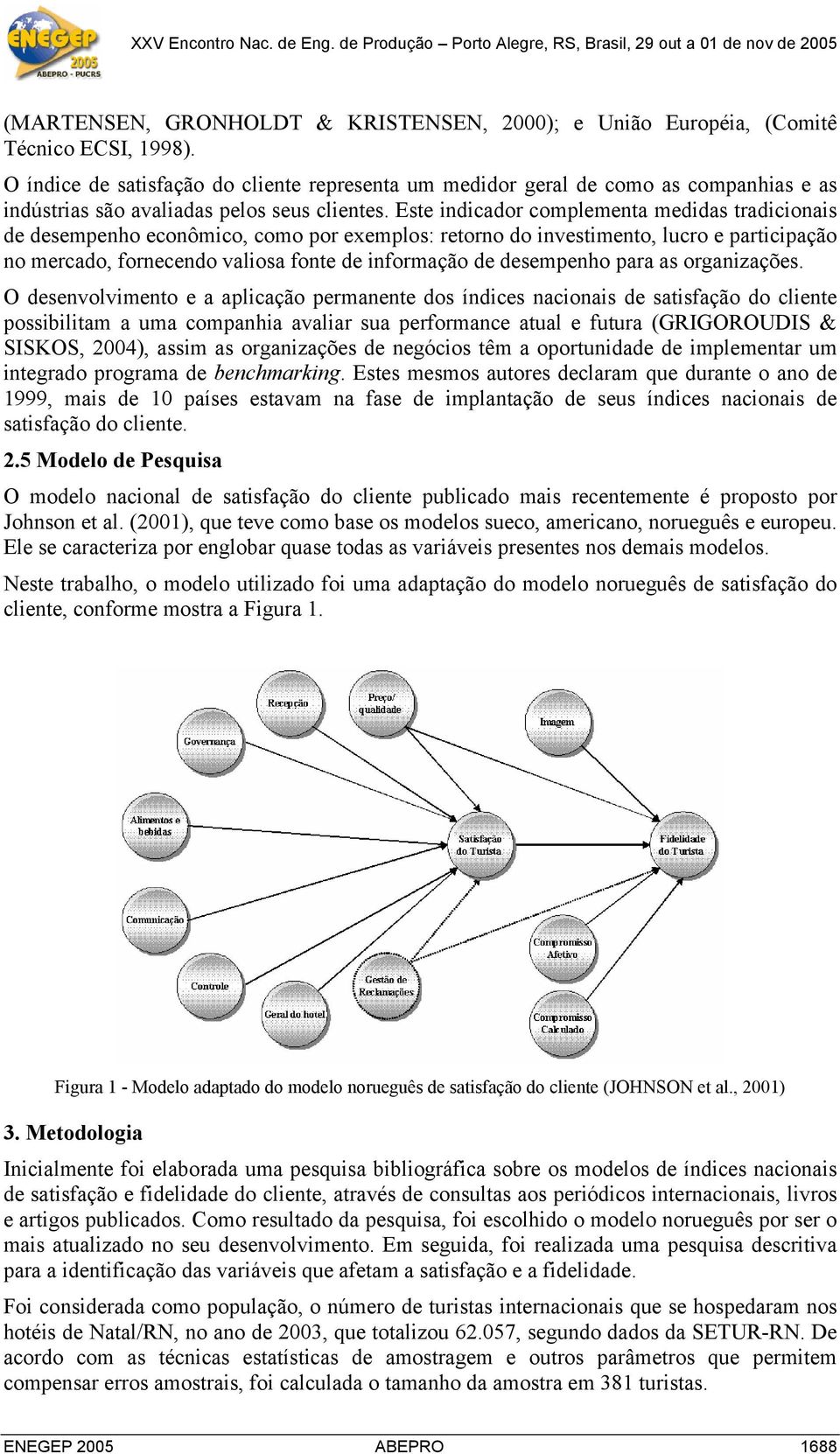 Este indicador complementa medidas tradicionais de desempenho econômico, como por exemplos: retorno do investimento, lucro e participação no mercado, fornecendo valiosa fonte de informação de