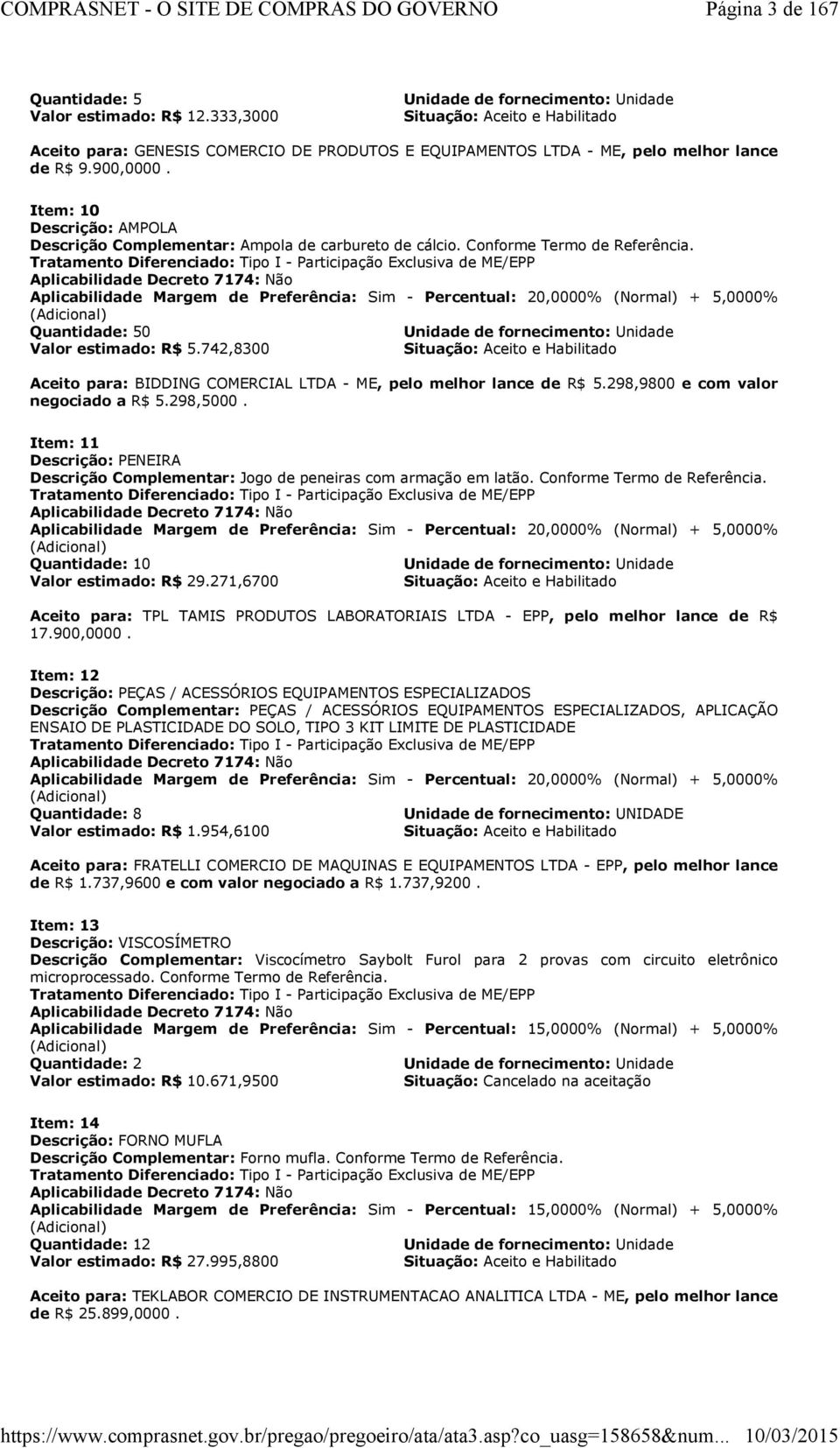 Item: 10 Descrição: AMPOLA Descrição Complementar: Ampola de carbureto de cálcio. Conforme Termo de Referência.