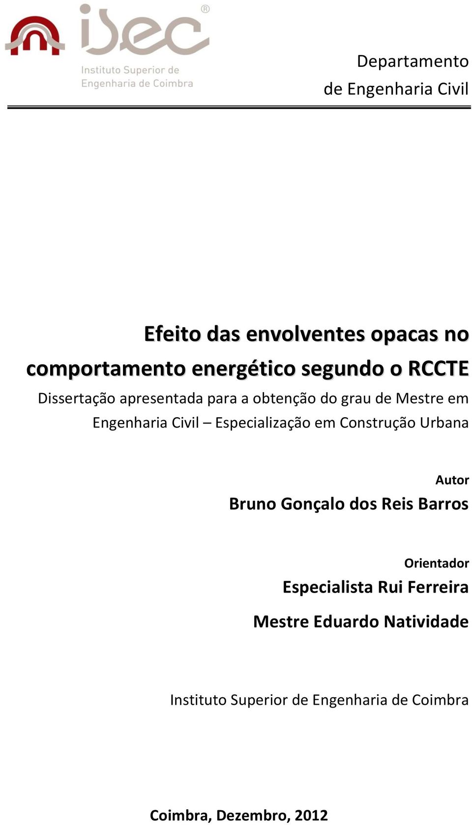 Especialização em Construção Urbana Autor Bruno Gonçalo dos Reis Barros Orientador Especialista