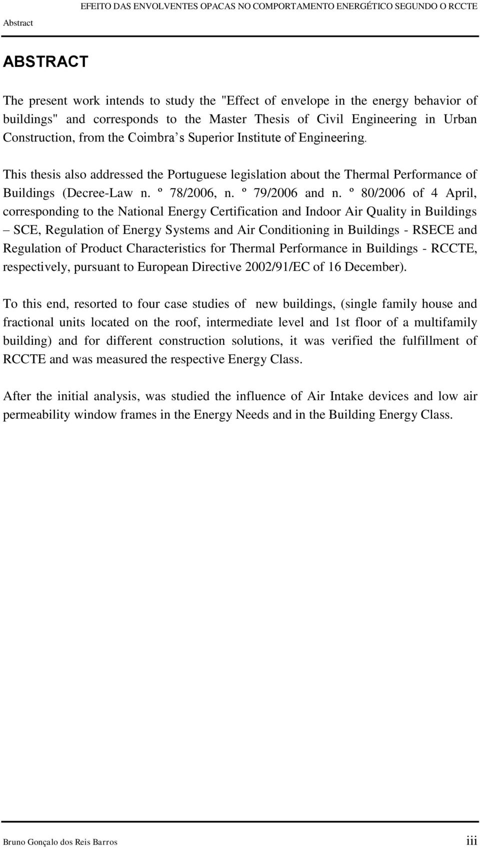 º 8/26 of 4 April, corresponding to the National Energy Certification and Indoor Air Quality in Buildings SCE, Regulation of Energy Systems and Air Conditioning in Buildings - RSECE and Regulation of