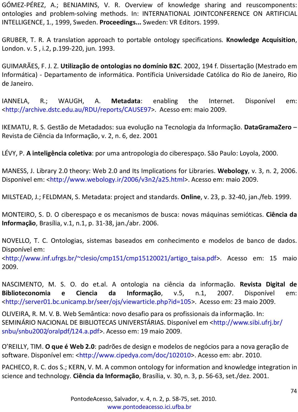 GUIMARÃES, F. J. Z. Utilização de ontologias no domínio B2C. 2002, 194 f. Dissertação (Mestrado em Informática) - Departamento de informática.