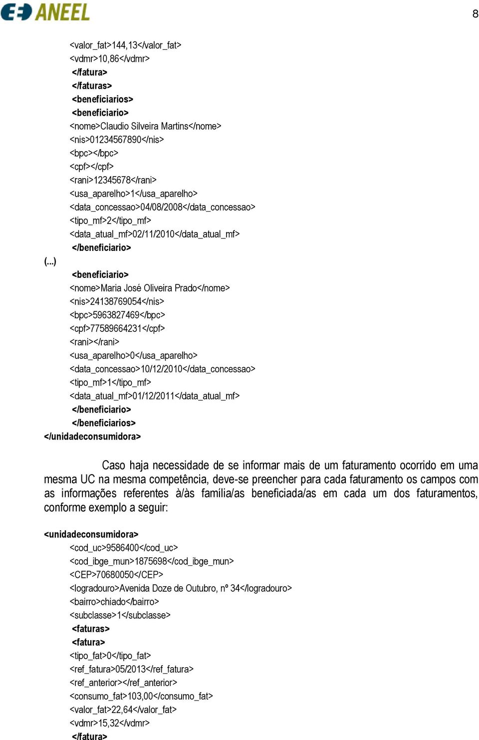 ..) <beneficiario> <nome>maria José Oliveira Prado</nome> <nis>24138769054</nis> <bpc>5963827469</bpc> <cpf>77589664231</cpf> <rani></rani> <usa_aparelho>0</usa_aparelho>