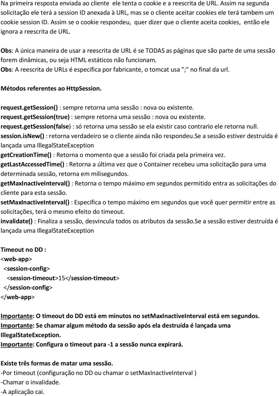 Assim se o cookie respondeu, quer dizer que o cliente aceita cookies, então ele ignora a reescrita de URL.