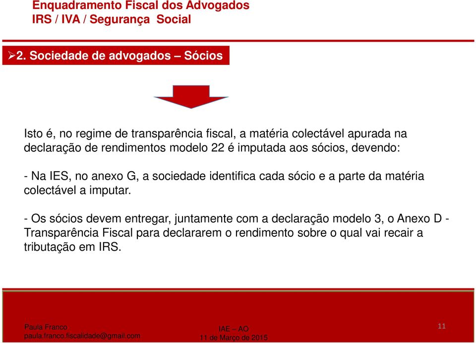 cada sócio e a parte da matéria colectável a imputar.