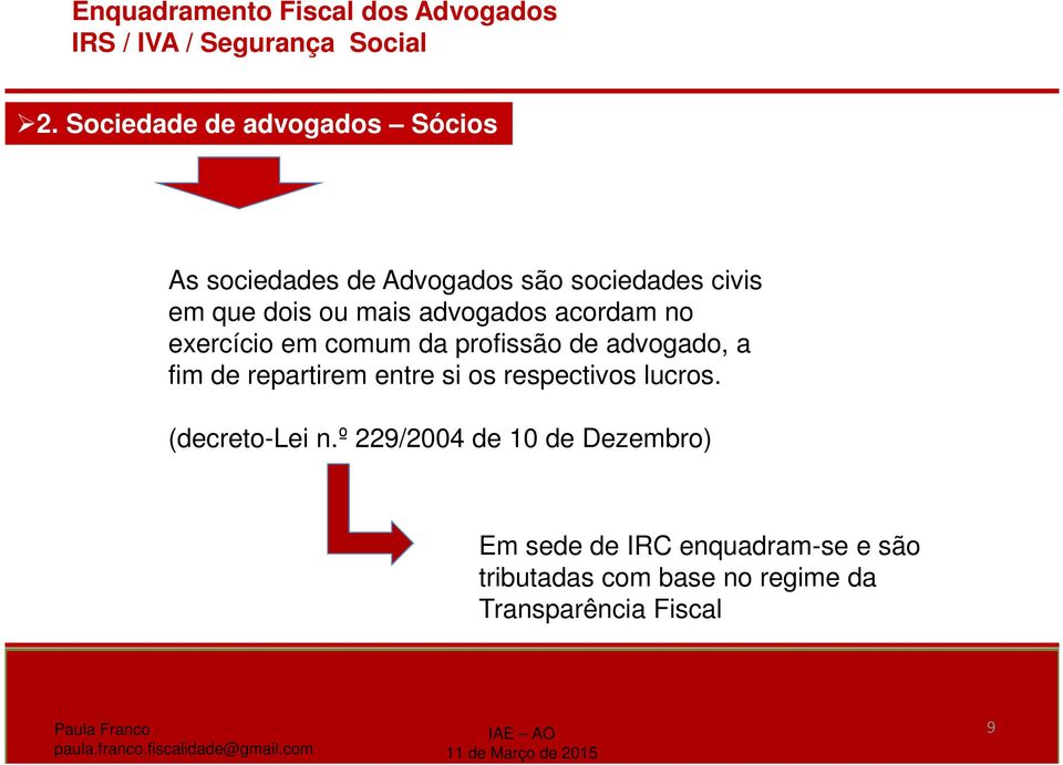 repartirem entre si os respectivos lucros. (decreto-lei n.