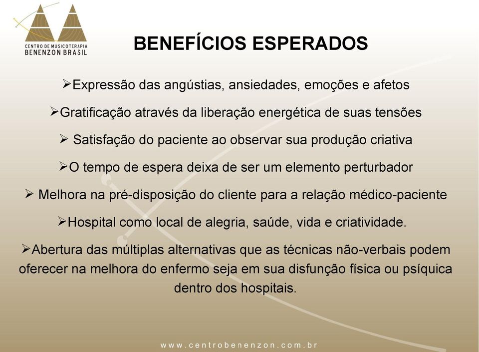 pré-disposição do cliente para a relação médico-paciente Hospital como local de alegria, saúde, vida e criatividade.