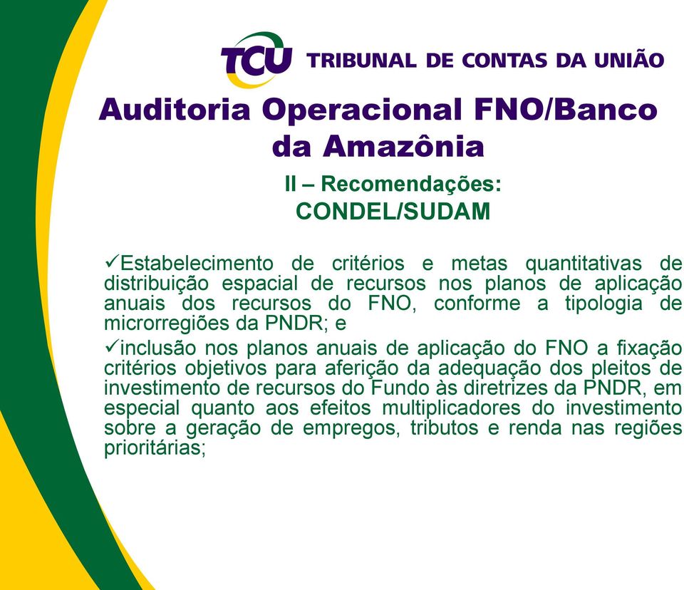 FNO a fixação critérios objetivos para aferição da adequação dos pleitos de investimento de recursos do Fundo às diretrizes da PNDR,