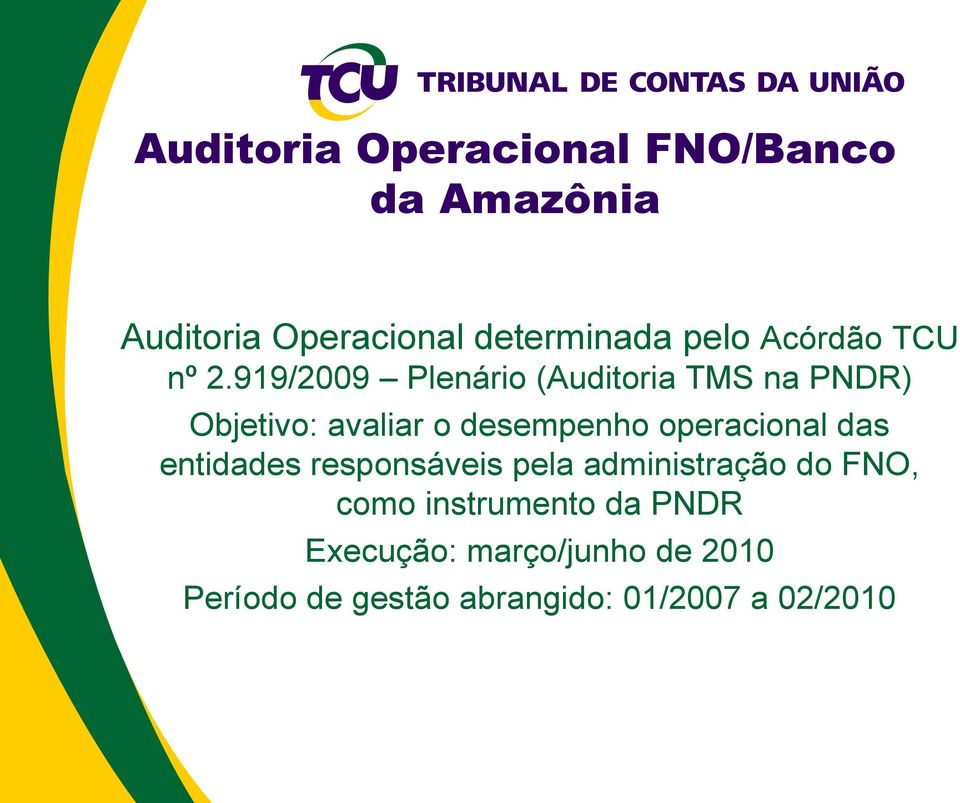 operacional das entidades responsáveis pela administração do FNO, como