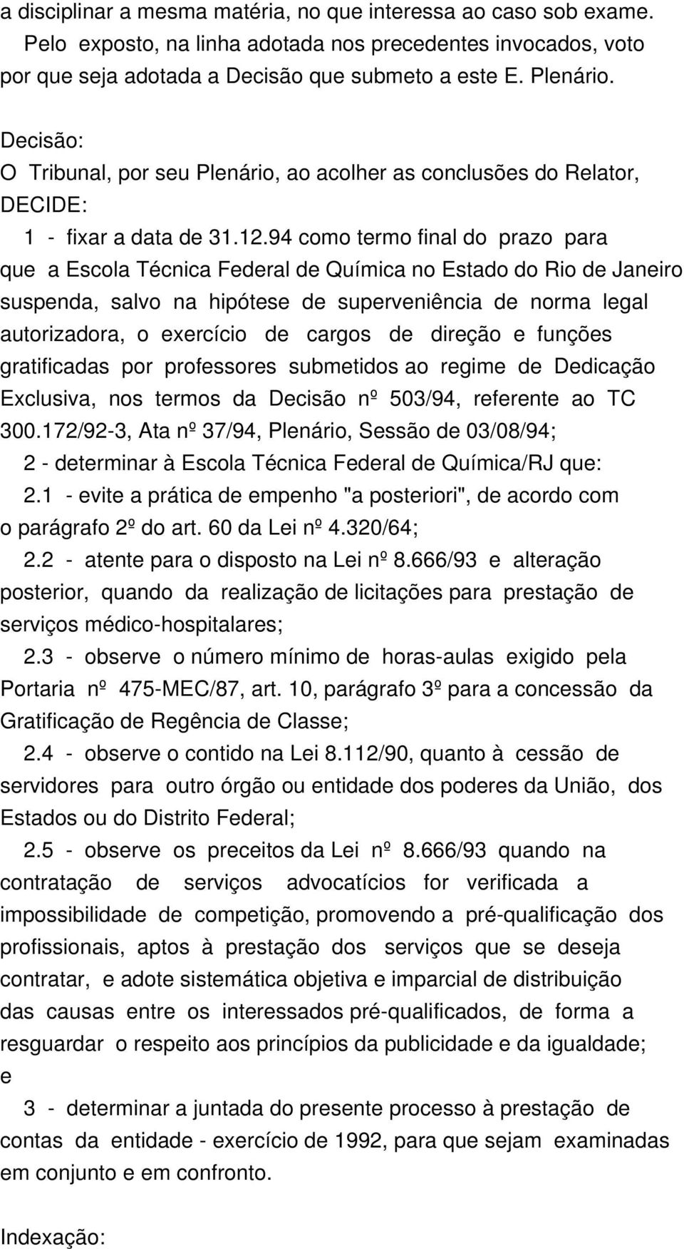 94 como termo final do prazo para que a Escola Técnica Federal de Química no Estado do Rio de Janeiro suspenda, salvo na hipótese de superveniência de norma legal autorizadora, o exercício de cargos