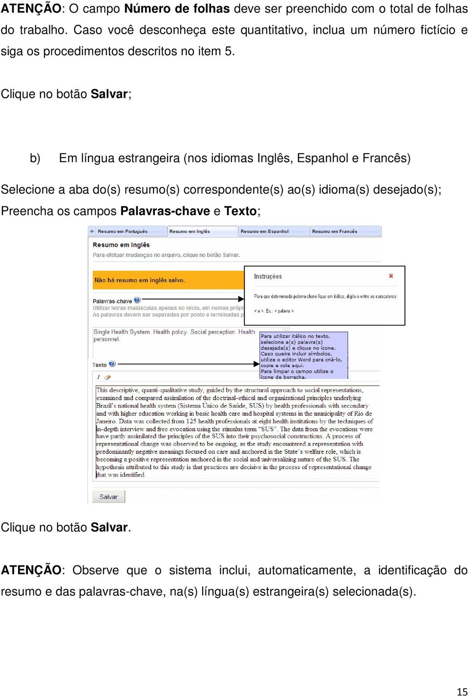 Clique no botão Salvar; b) Em língua estrangeira (nos idiomas Inglês, Espanhol e Francês) Selecione a aba do(s) resumo(s) correspondente(s) ao(s)