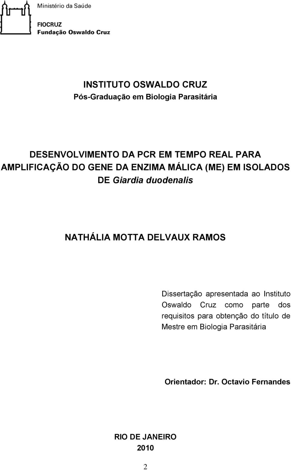 DELVAUX RAMOS Dissertação apresentada ao Instituto Oswaldo Cruz como parte dos requisitos para