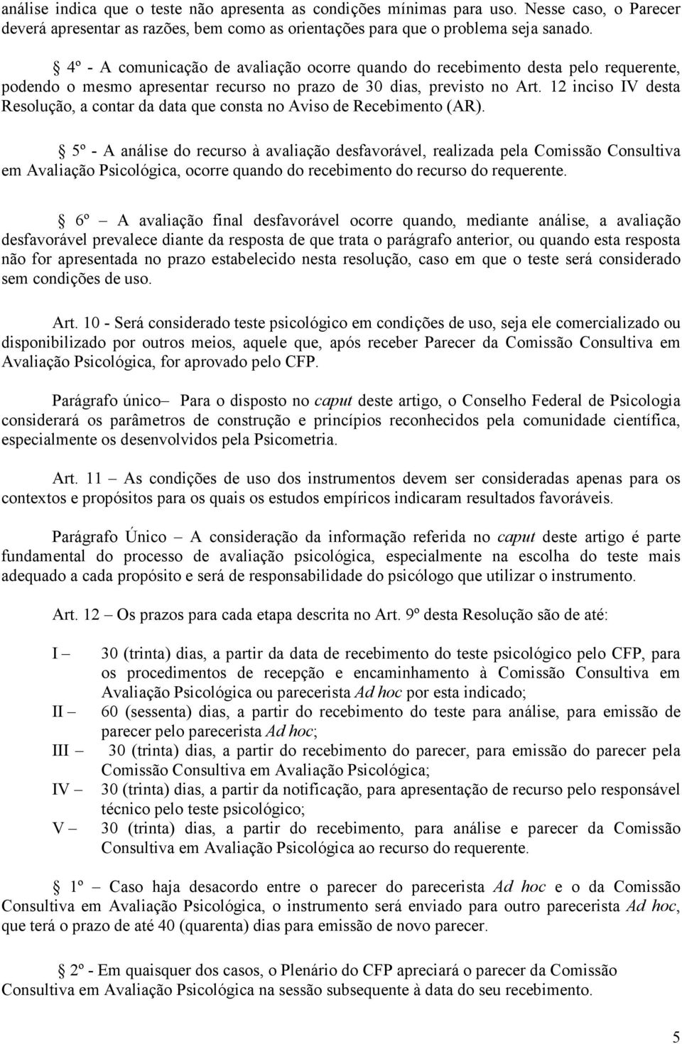 12 inciso IV desta Resolução, a contar da data que consta no Aviso de Recebimento (AR).