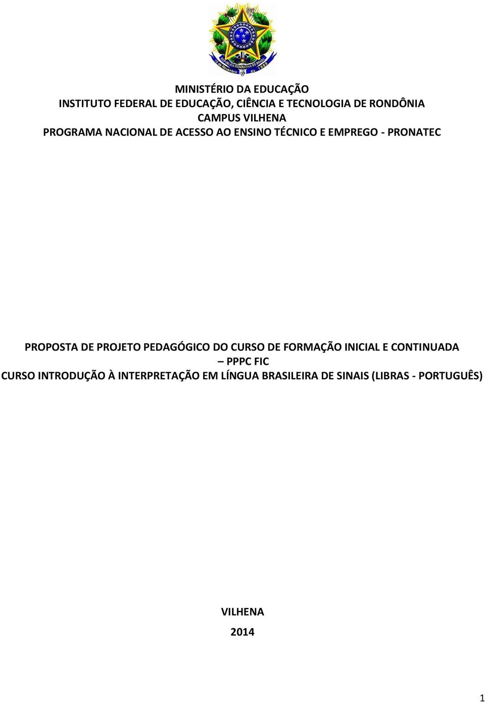 PROPOSTA DE PROJETO PEDAGÓGICO DO CURSO DE FORMAÇÃO INICIAL E CONTINUADA PPPC FIC CURSO