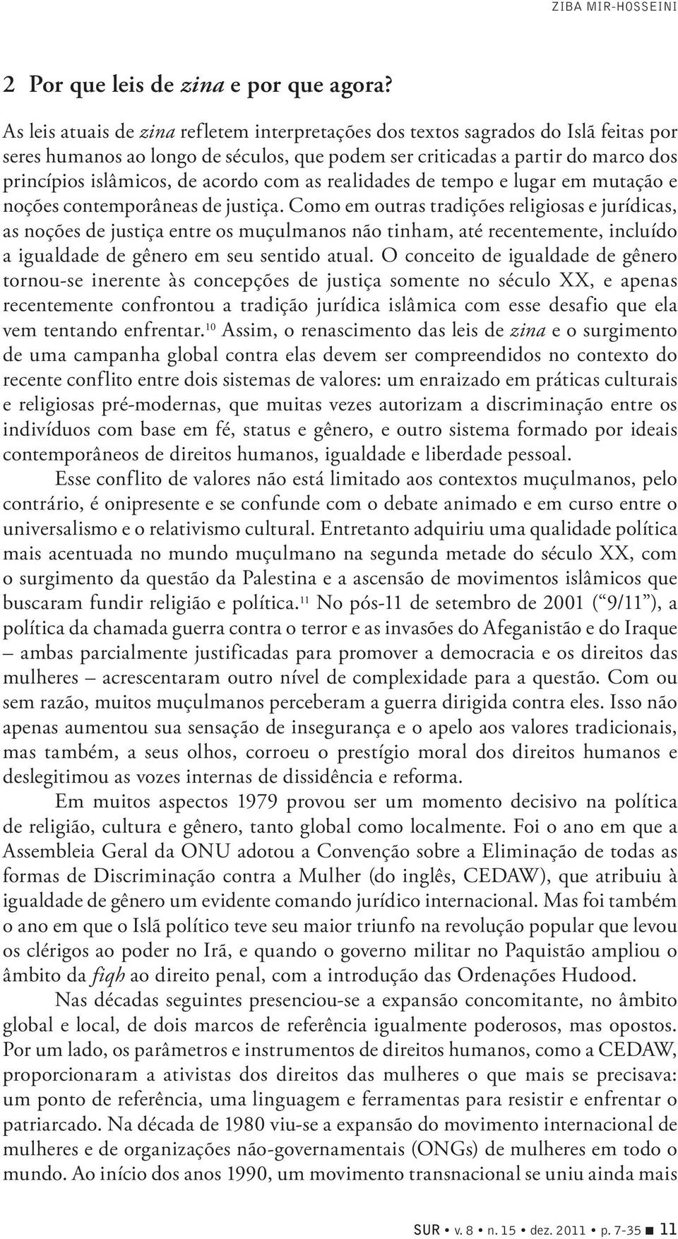 com as realidades de tempo e lugar em mutação e noções contemporâneas de justiça.