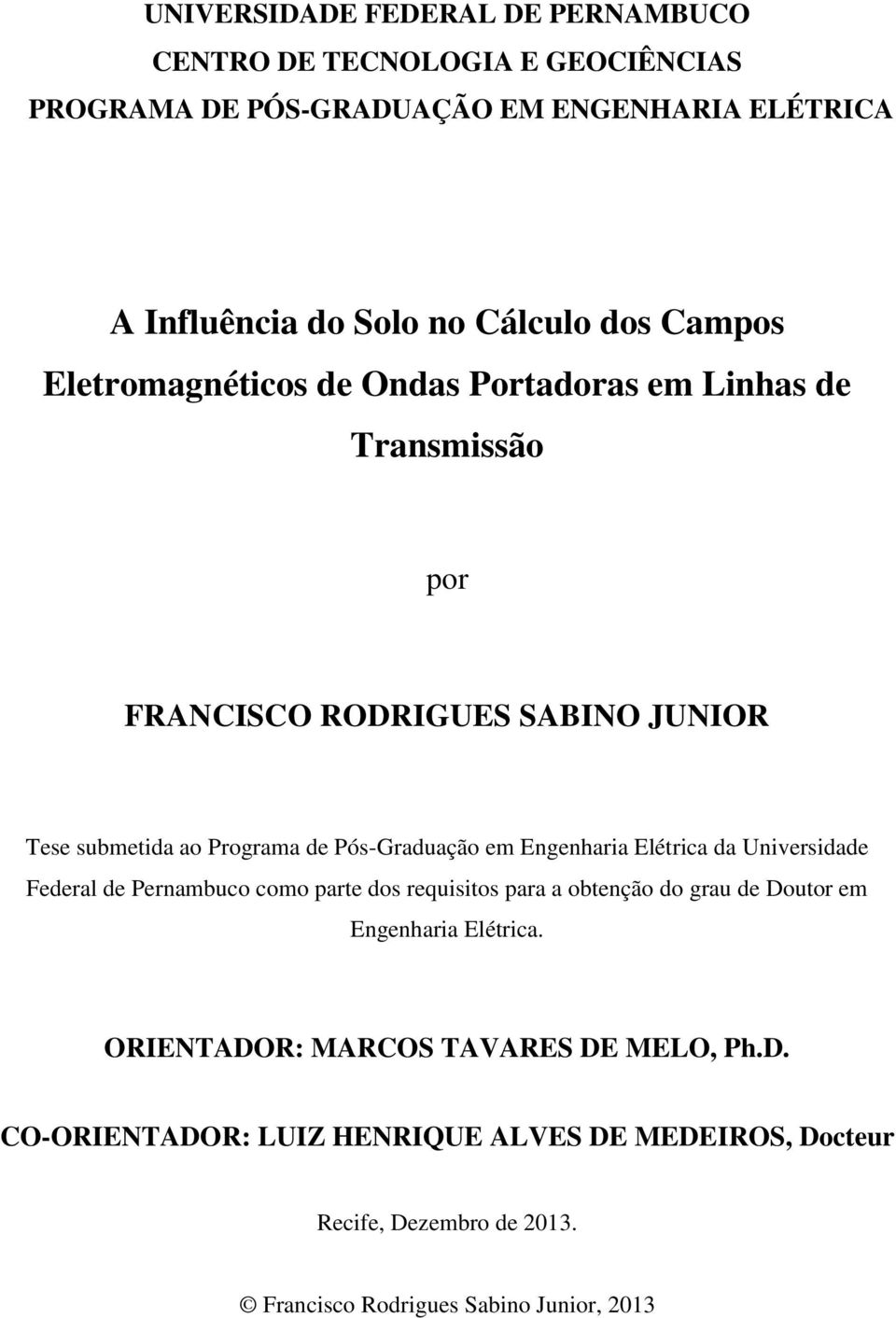 Pós-Gradação m Engnharia Elétrica da Univrsidad Fdral d Prnambco como part dos rqisitos para a obtnção do gra d Dotor m Engnharia Elétrica.