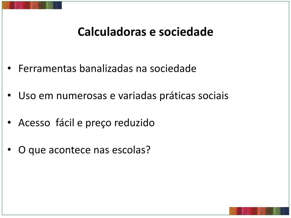 numerosas e variadas práticas sociais