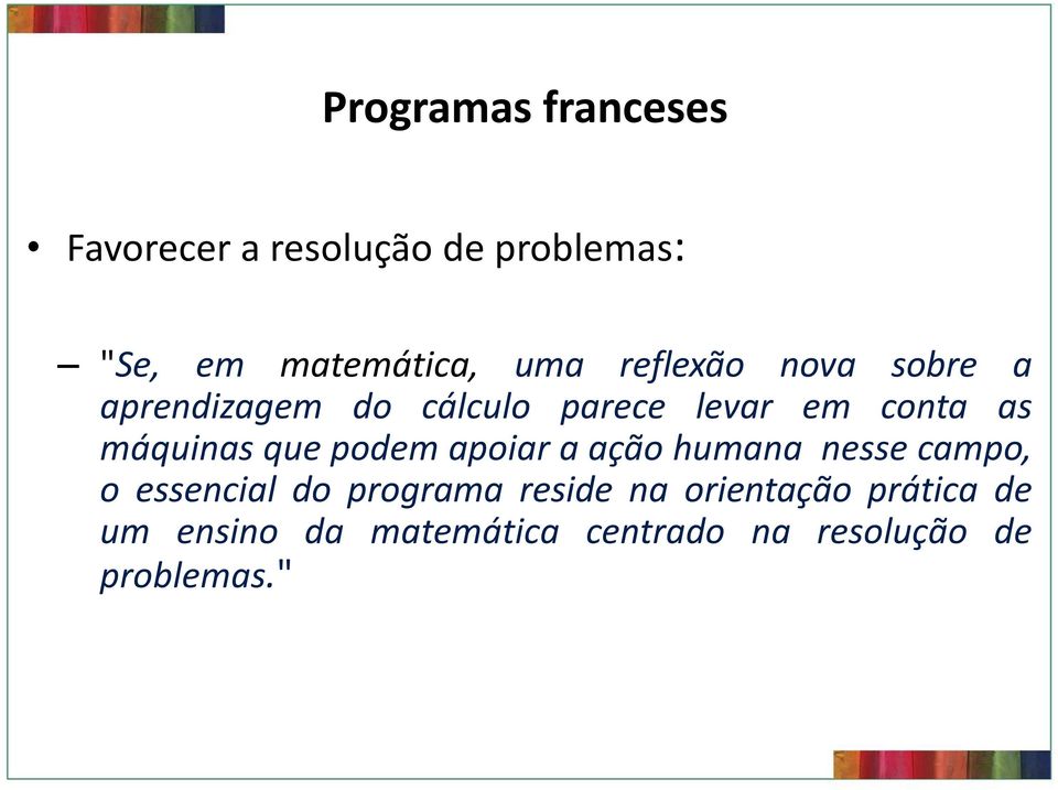 que podem apoiar a ação humana nesse campo, o essencial do programa reside na