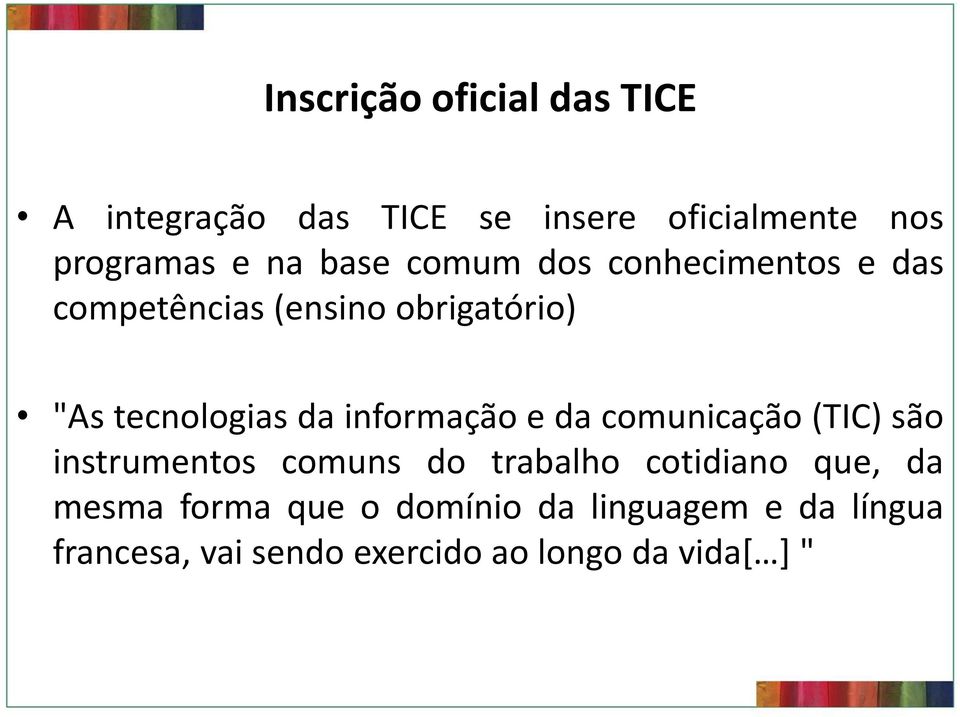 informação e da comunicação (TIC) são instrumentos comuns do trabalho cotidiano que, da