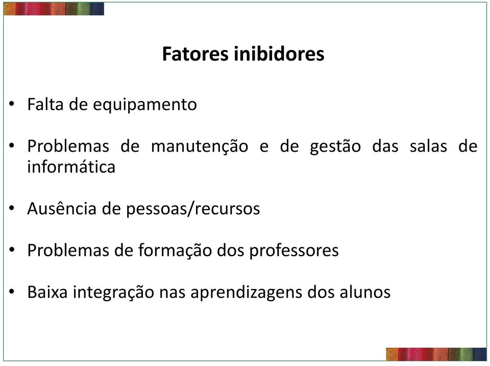 Ausência de pessoas/recursos Problemas de formação