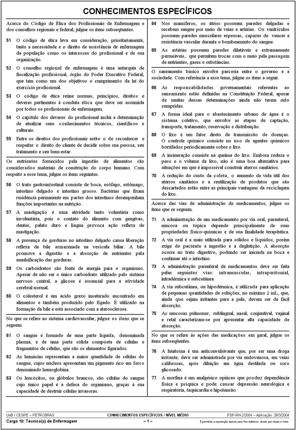 O conselho regional de enfermagem é uma autarquia de fiscalização profissional, órgão do Poder Executivo Federal, que tem como um dos objetivos o cumprimento da lei do exercício profissional.