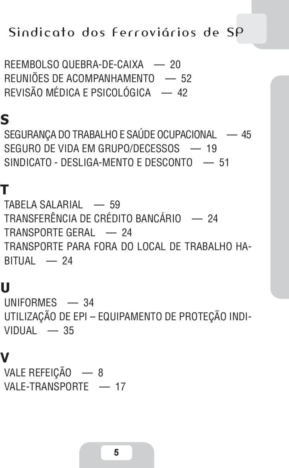 SALARIAL 59 TRANSFERÊNCIA DE CRÉDITO BANCÁRIO 24 TRANSPORTE GERAL 24 TRANSPORTE PARA FORA DO LOCAL DE TRABALHO HA-