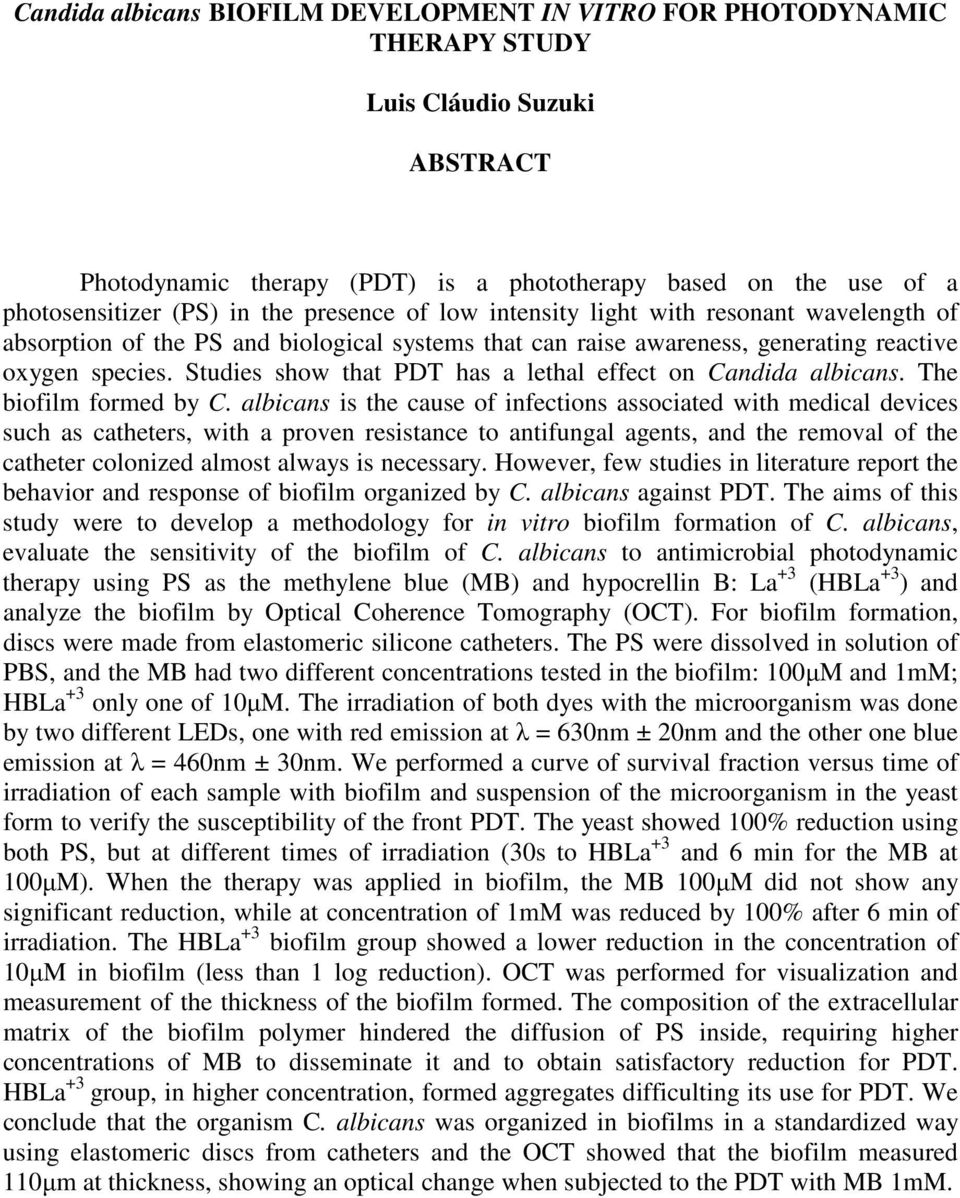 Studies show that PDT has a lethal effect on Candida albicans. The biofilm formed by C.