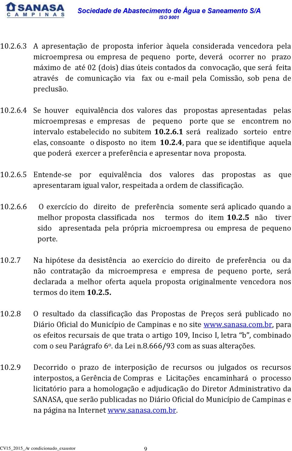 que será feita através de comunicação via fax ou e-mail pela Comissão, sob pena de preclusão.