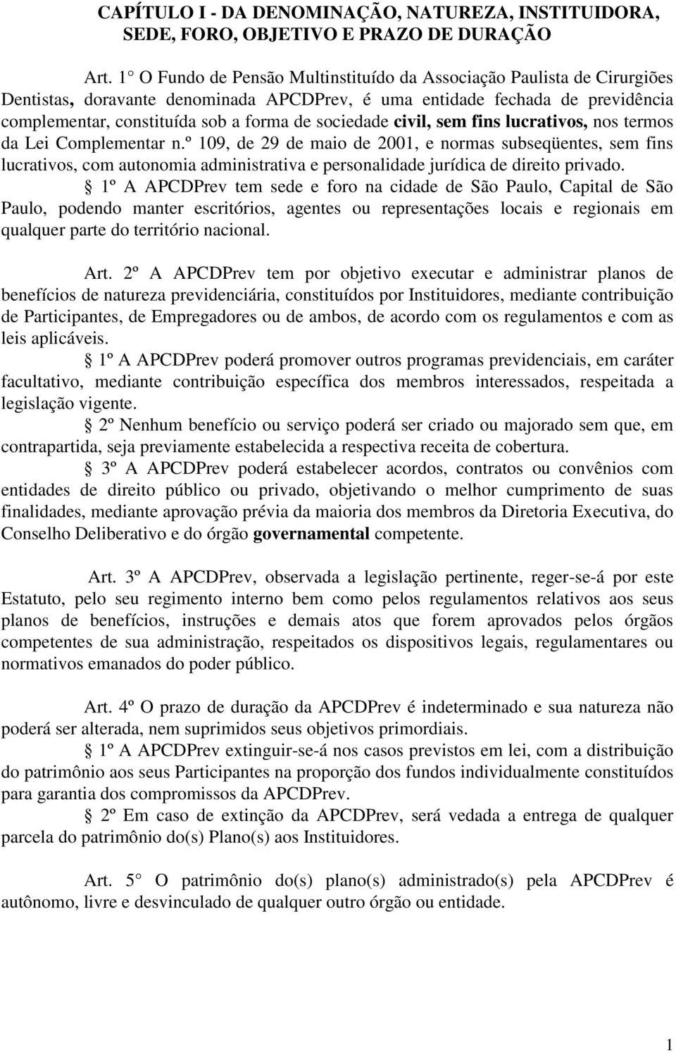 sociedade civil, sem fins lucrativos, nos termos da Lei Complementar n.