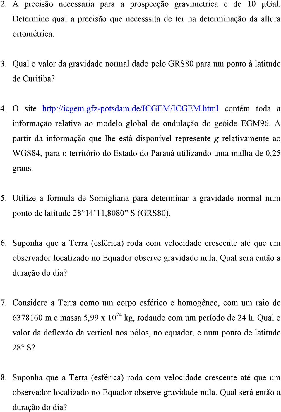 html contém toda a informação relativa ao modelo global de ondulação do geóide EGM96.