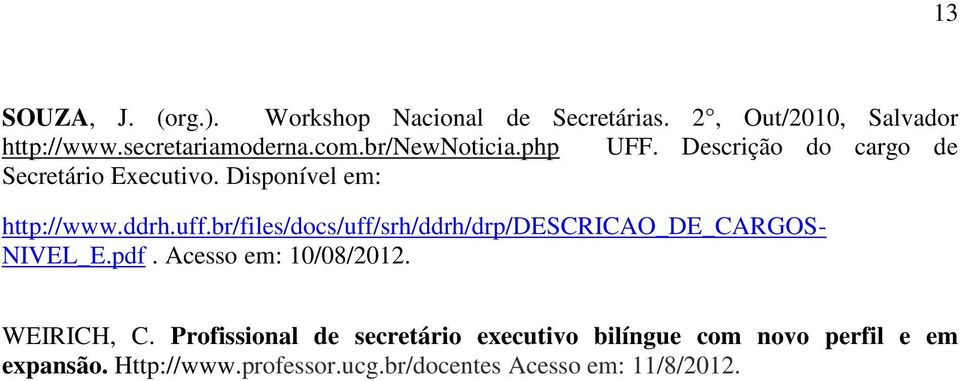 br/files/docs/uff/srh/ddrh/drp/descricao_de_cargos- NIVEL_E.pdf. Acesso em: 10/08/2012. WEIRICH, C.